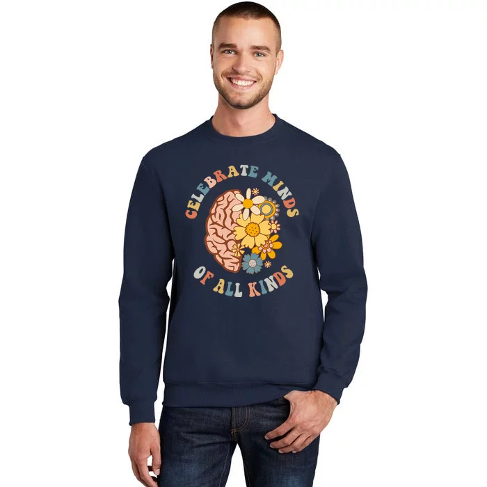 Celebrate Minds Of All Kinds Neurodiversity Autism Tall Sweatshirt