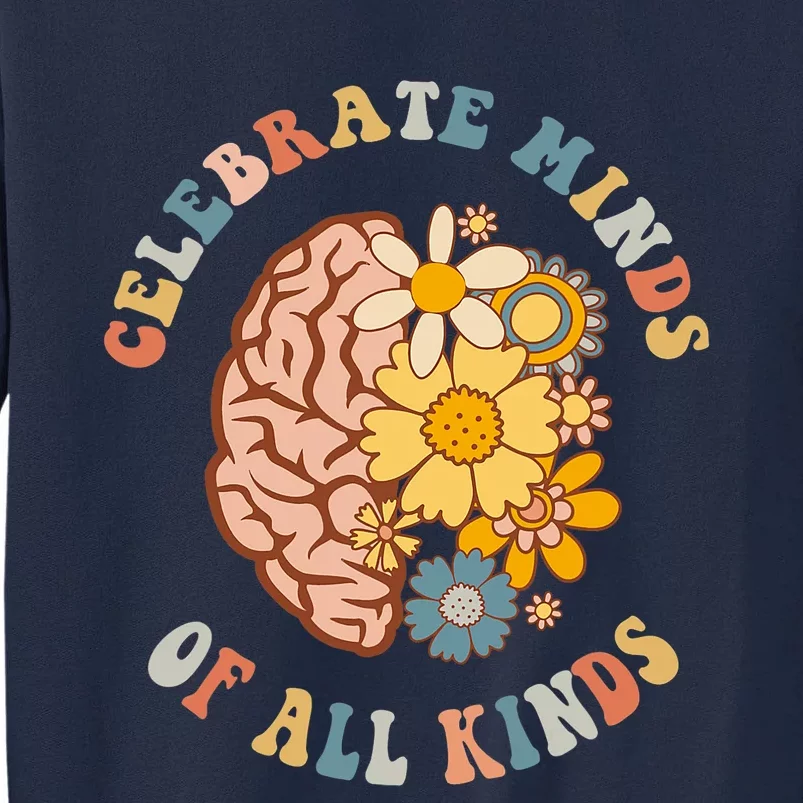 Celebrate Minds Of All Kinds Neurodiversity Autism Tall Sweatshirt