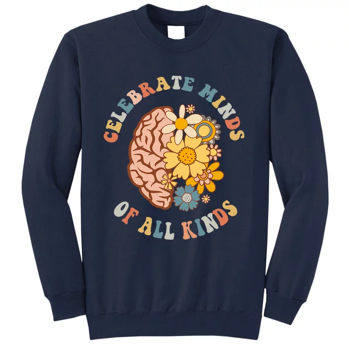 Celebrate Minds Of All Kinds Neurodiversity Autism Tall Sweatshirt