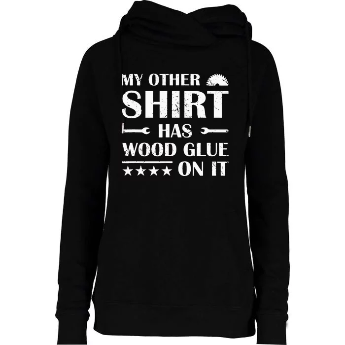 Carpenter My Other Has Wood Glue On It Woodworking Womens Funnel Neck Pullover Hood