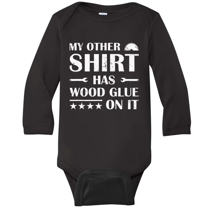 Carpenter My Other Has Wood Glue On It Woodworking Baby Long Sleeve Bodysuit