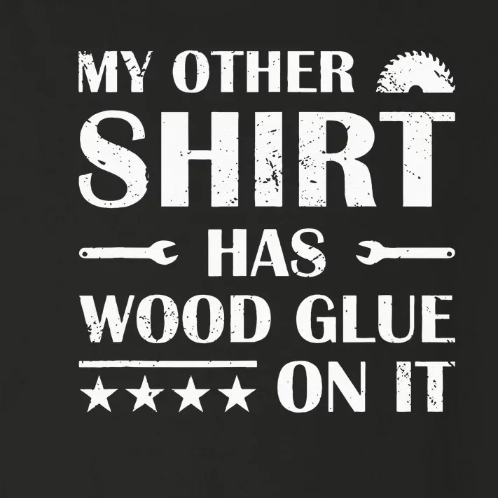 Carpenter My Other Has Wood Glue On It Woodworking Toddler Long Sleeve Shirt