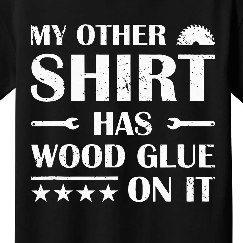 Carpenter My Other Has Wood Glue On It Woodworking Kids T-Shirt