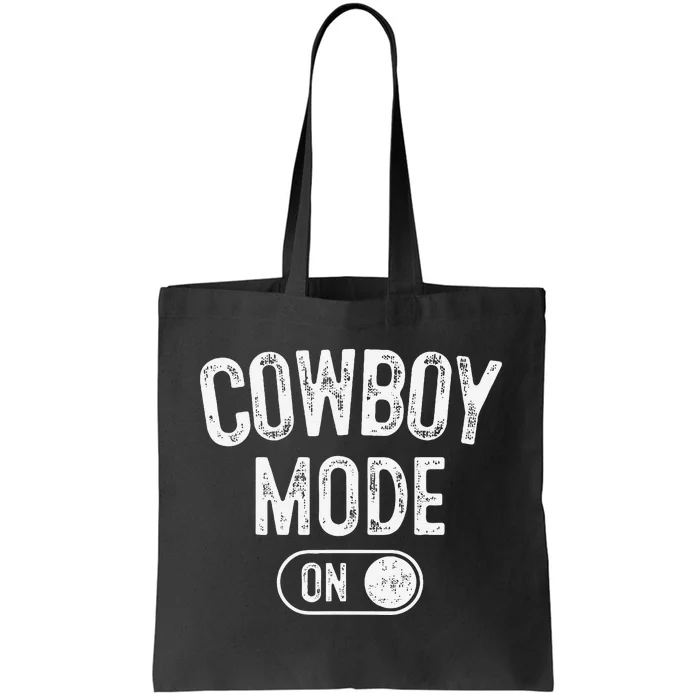 Cowboy Mode On Costume Funny Farmer Rodeo Gift Rancher Tote Bag