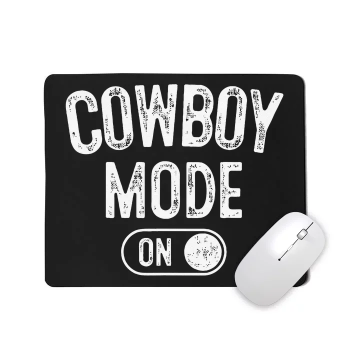 Cowboy Mode On Costume Funny Farmer Rodeo Gift Rancher Mousepad