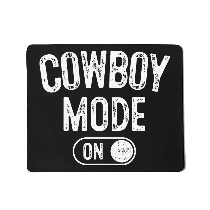 Cowboy Mode On Costume Funny Farmer Rodeo Gift Rancher Mousepad