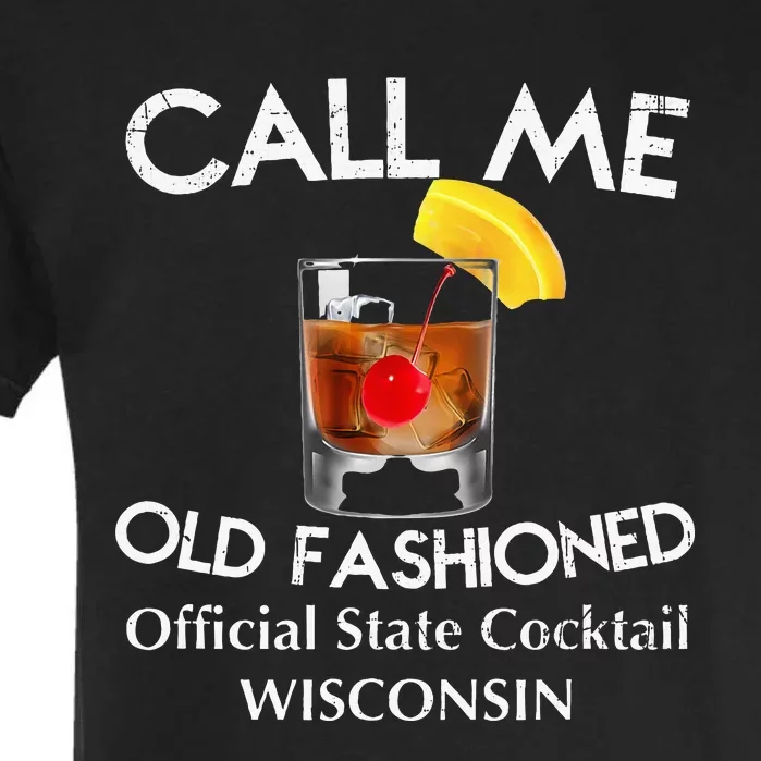 Call Me Old Fashioned Wisconsin State Cocktail Garment-Dyed Heavyweight T-Shirt