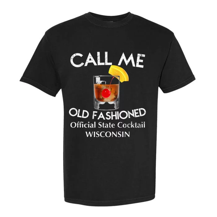 Call Me Old Fashioned Wisconsin State Cocktail Garment-Dyed Heavyweight T-Shirt