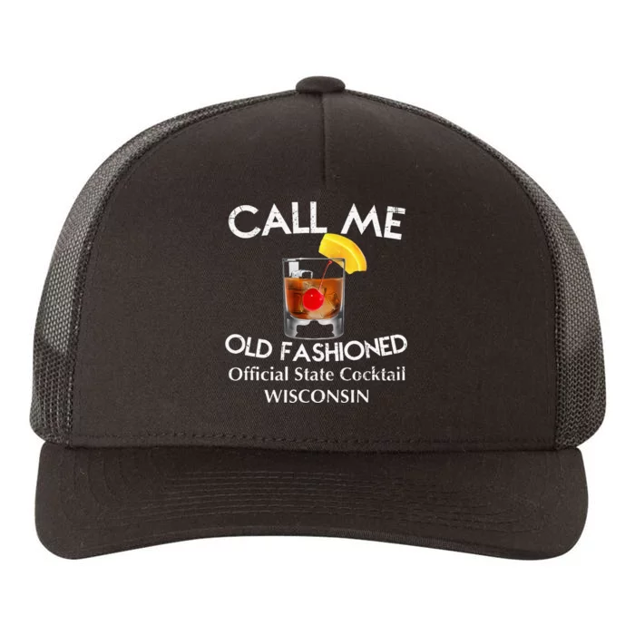 Call Me Old Fashioned Wisconsin State Cocktail Yupoong Adult 5-Panel Trucker Hat