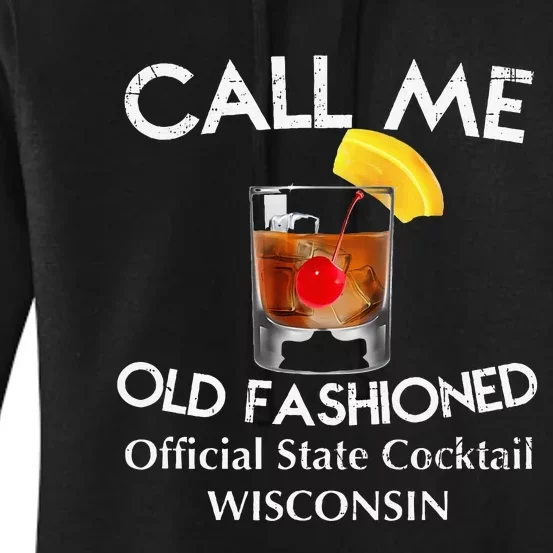 Call Me Old Fashioned Wisconsin State Cocktail Women's Pullover Hoodie