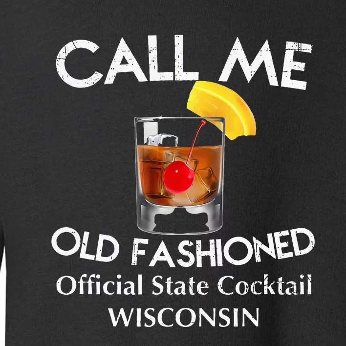 Call Me Old Fashioned Wisconsin State Cocktail Toddler Sweatshirt