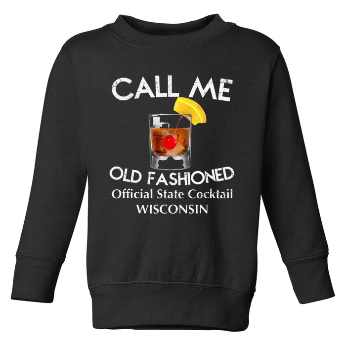 Call Me Old Fashioned Wisconsin State Cocktail Toddler Sweatshirt