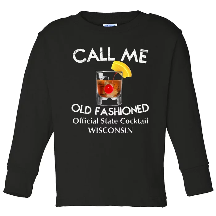 Call Me Old Fashioned Wisconsin State Cocktail Toddler Long Sleeve Shirt