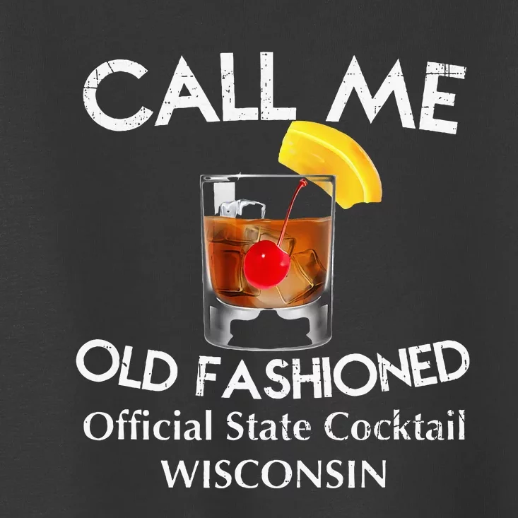 Call Me Old Fashioned Wisconsin State Cocktail Toddler T-Shirt