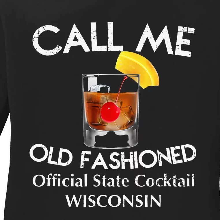 Call Me Old Fashioned Wisconsin State Cocktail Ladies Long Sleeve Shirt