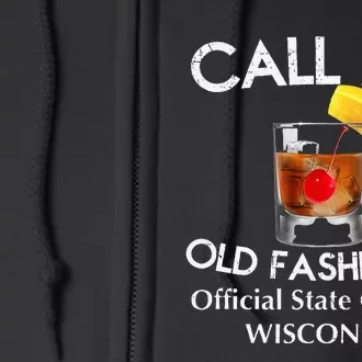 Call Me Old Fashioned Wisconsin State Cocktail Full Zip Hoodie