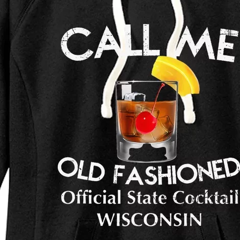 Call Me Old Fashioned Wisconsin State Cocktail Women's Fleece Hoodie