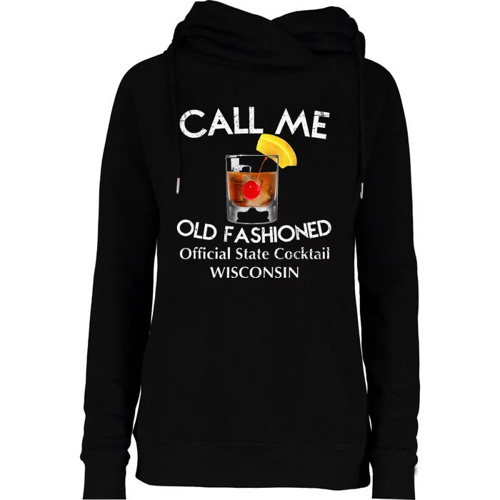 Call Me Old Fashioned Wisconsin State Cocktail Womens Funnel Neck Pullover Hood