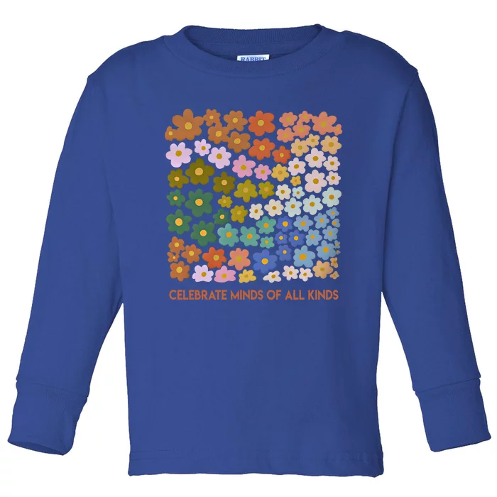 Celebrate Minds Of All Kinds Flowers Neurodiversity Autism Gift Toddler Long Sleeve Shirt