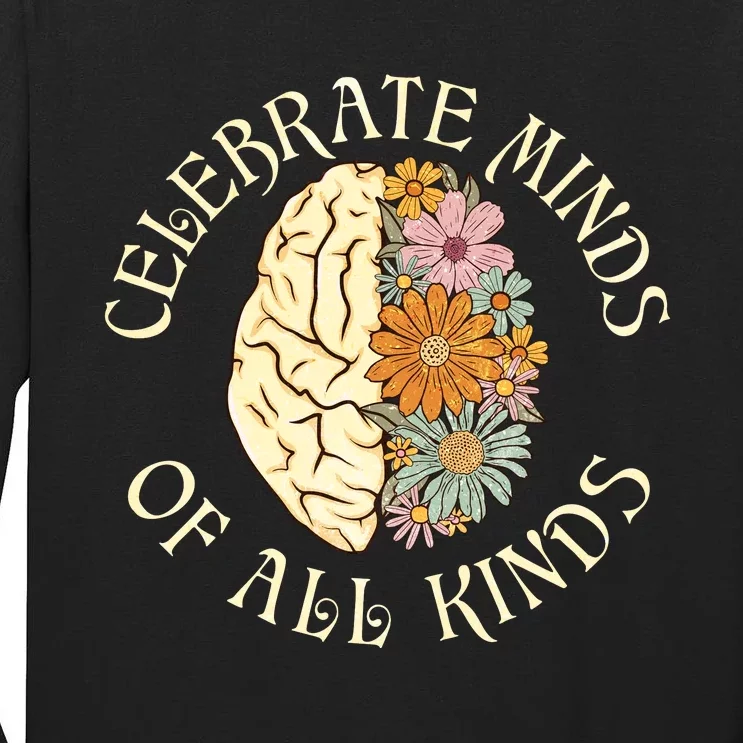 Celebrate Minds Of All Kinds Neurodiversity Autism Tall Long Sleeve T-Shirt