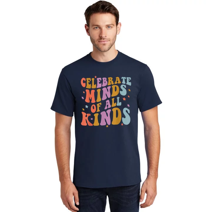 Celebrate Minds Of All Kinds Neurodiversity Autism Awareness Tall T-Shirt