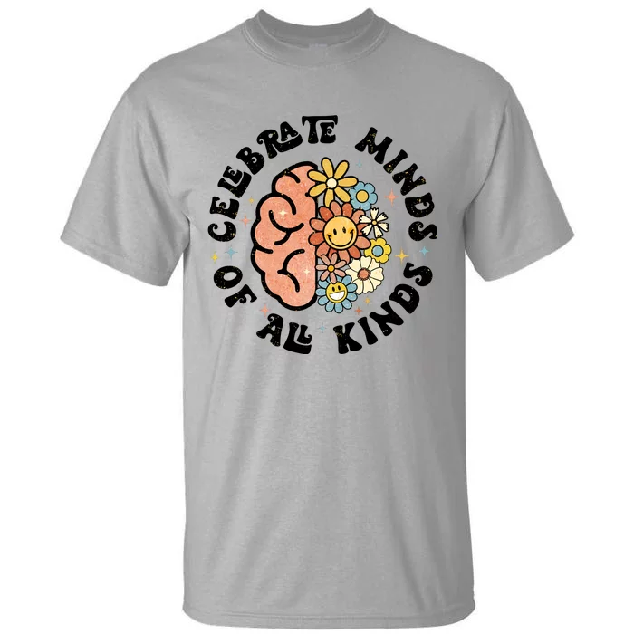 Celebrate Minds Of All Kinds Neurodiversity Autism Tall T-Shirt