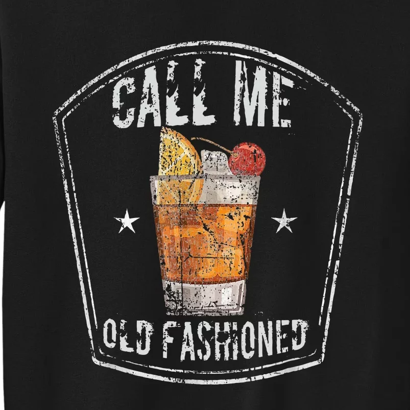 Call Me Old Fashioned Whiskey Cocktail Tall Sweatshirt