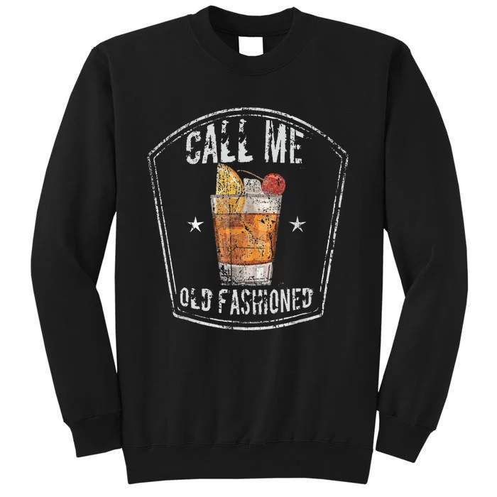 Call Me Old Fashioned Whiskey Cocktail Tall Sweatshirt