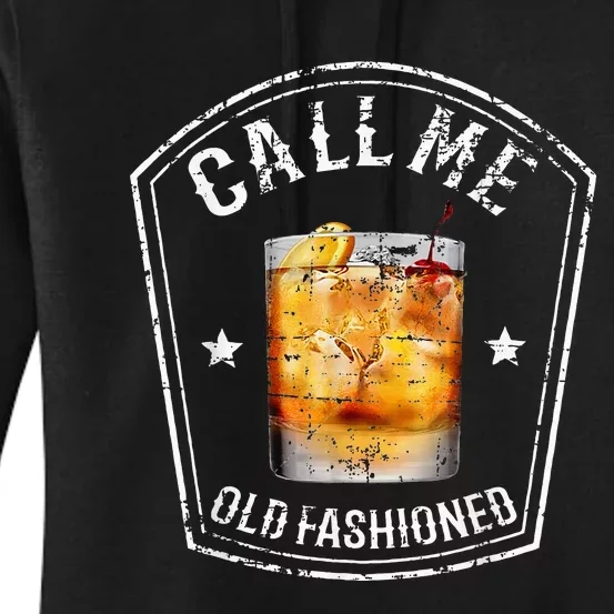 Call Me Old Fashioned Whiskey Funny Bourbon Women's Pullover Hoodie