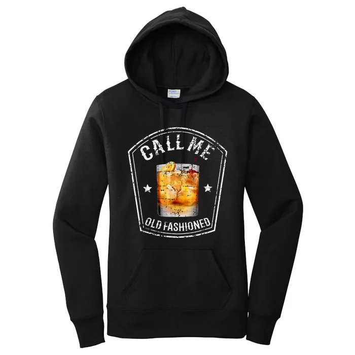 Call Me Old Fashioned Whiskey Funny Bourbon Women's Pullover Hoodie