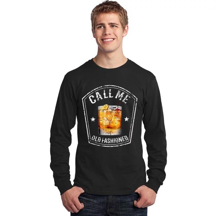 Call Me Old Fashioned Whiskey Funny Bourbon Tall Long Sleeve T-Shirt