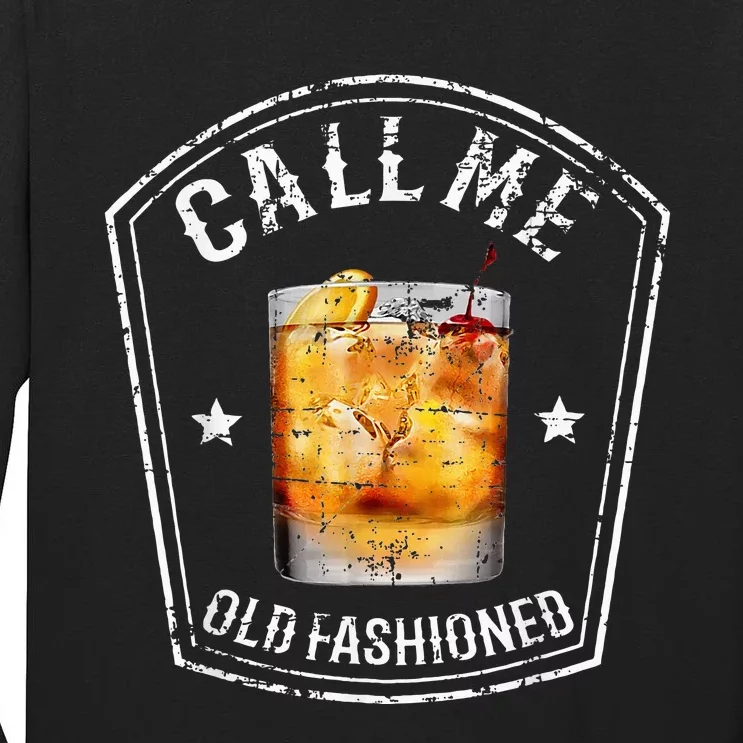 Call Me Old Fashioned Whiskey Funny Bourbon Tall Long Sleeve T-Shirt