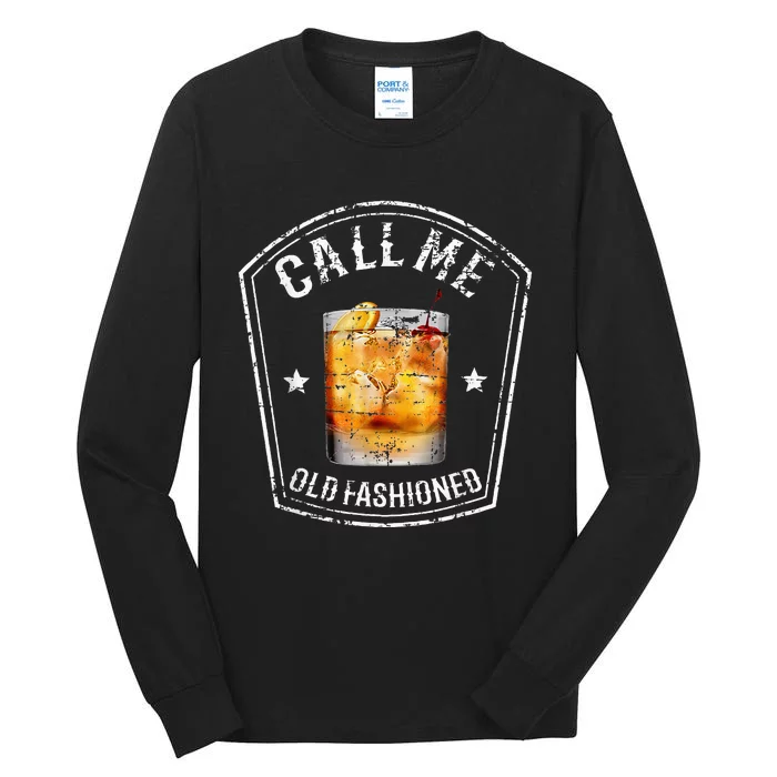 Call Me Old Fashioned Whiskey Funny Bourbon Tall Long Sleeve T-Shirt