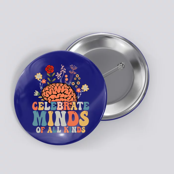 Celebrate Minds Of All Kinds Neurodiversity Autism Meaningful Gift Button