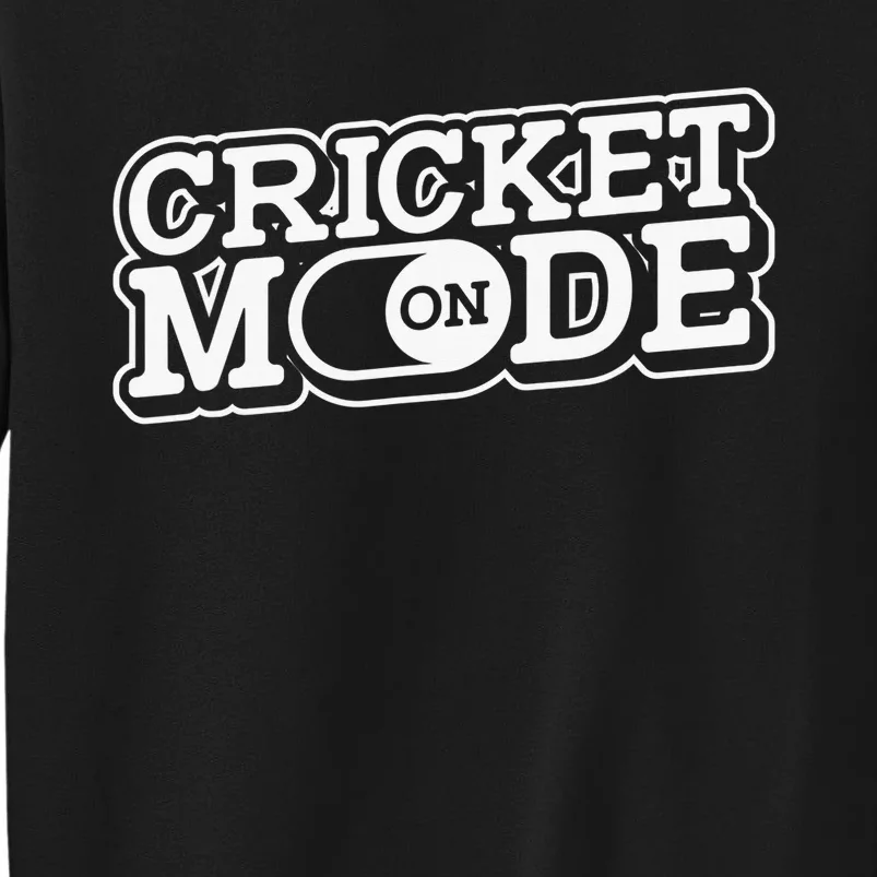 Cricket Mode On Cricket Player Cricketer Tall Sweatshirt