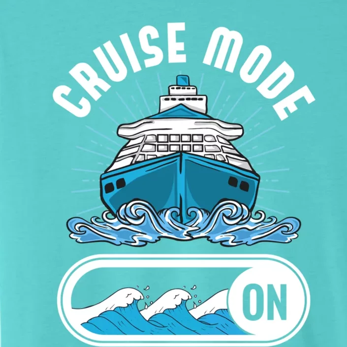 Cruise Mode On Summer Vacation Cruise Ship Cruising Gift ChromaSoft Performance T-Shirt