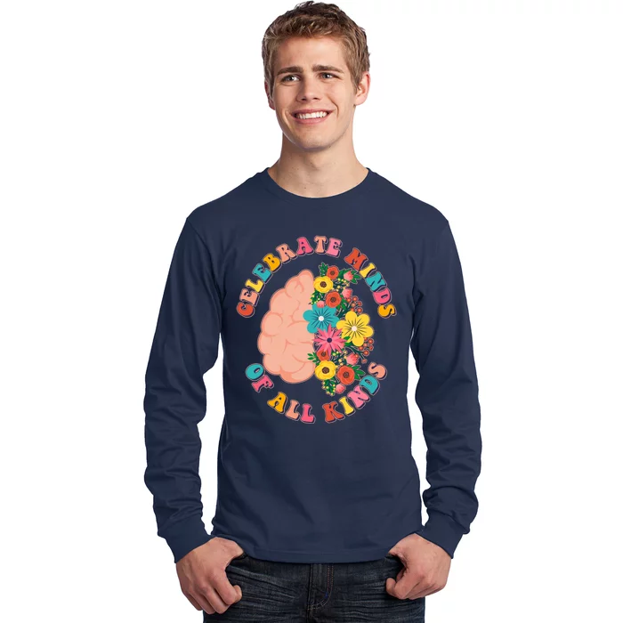 Celebrate Minds Of All Kinds Flowers Be Kind The Mind Long Sleeve Shirt