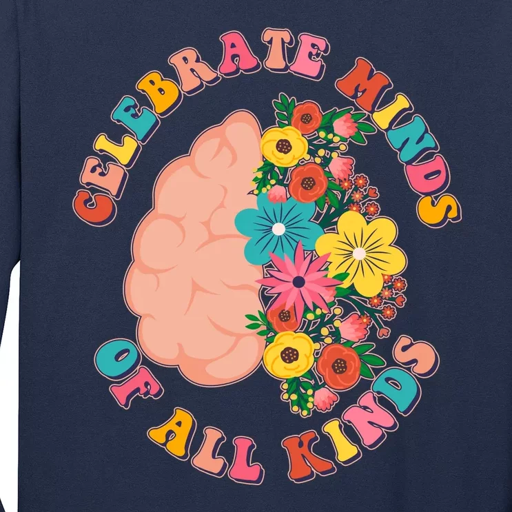 Celebrate Minds Of All Kinds Flowers Be Kind The Mind Long Sleeve Shirt