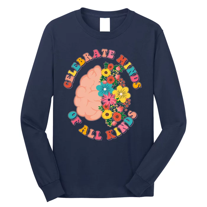 Celebrate Minds Of All Kinds Flowers Be Kind The Mind Long Sleeve Shirt