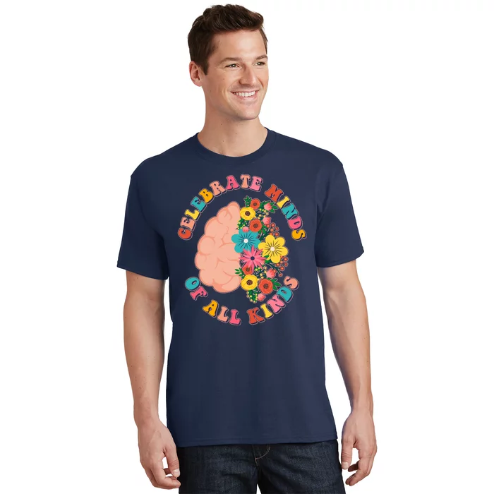 Celebrate Minds Of All Kinds Flowers Be Kind The Mind T-Shirt