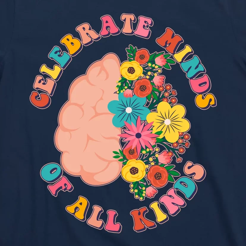 Celebrate Minds Of All Kinds Flowers Be Kind The Mind T-Shirt