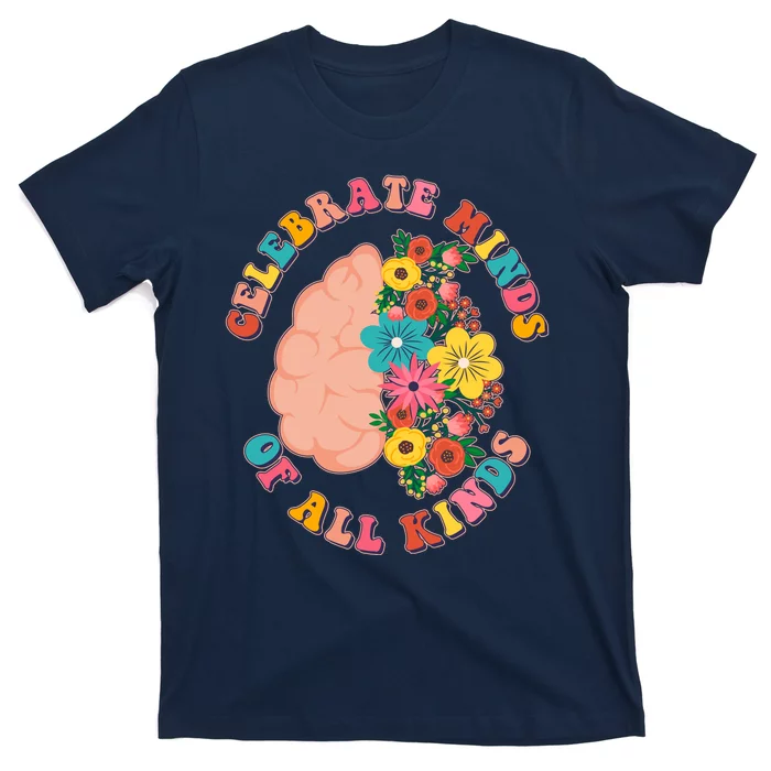 Celebrate Minds Of All Kinds Flowers Be Kind The Mind T-Shirt