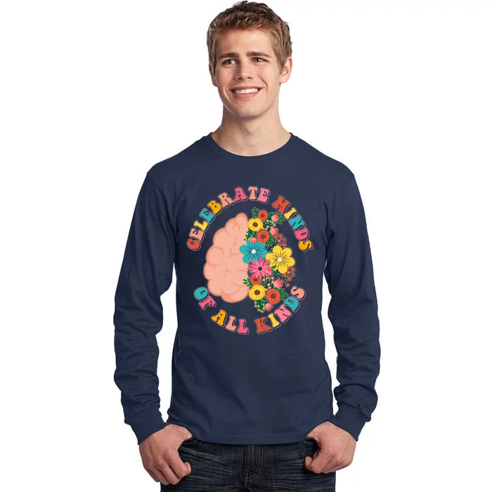 Celebrate Minds Of All Kinds Flowers Be Kind The Mind Tall Long Sleeve T-Shirt