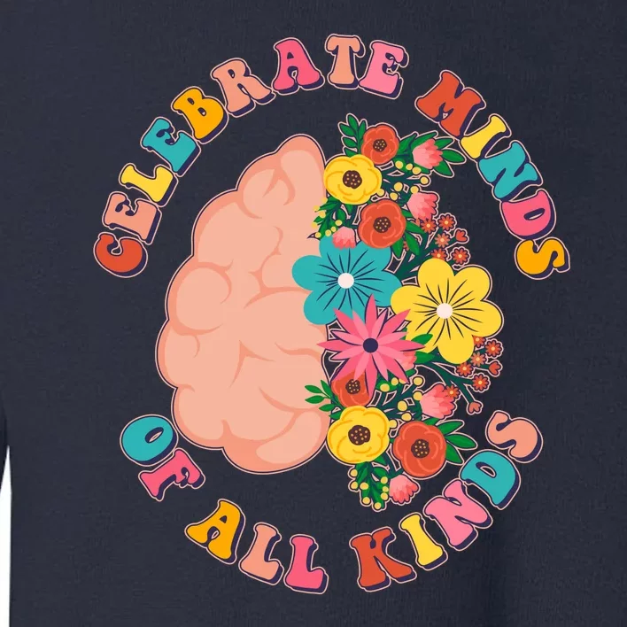 Celebrate Minds Of All Kinds Flowers Be Kind The Mind Toddler Sweatshirt