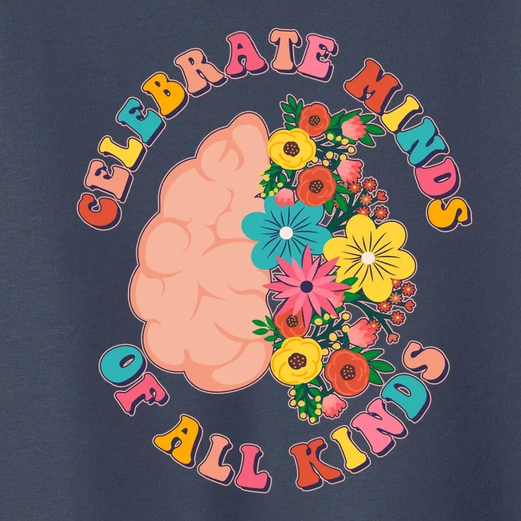 Celebrate Minds Of All Kinds Flowers Be Kind The Mind Toddler T-Shirt