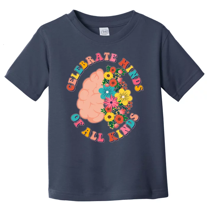 Celebrate Minds Of All Kinds Flowers Be Kind The Mind Toddler T-Shirt