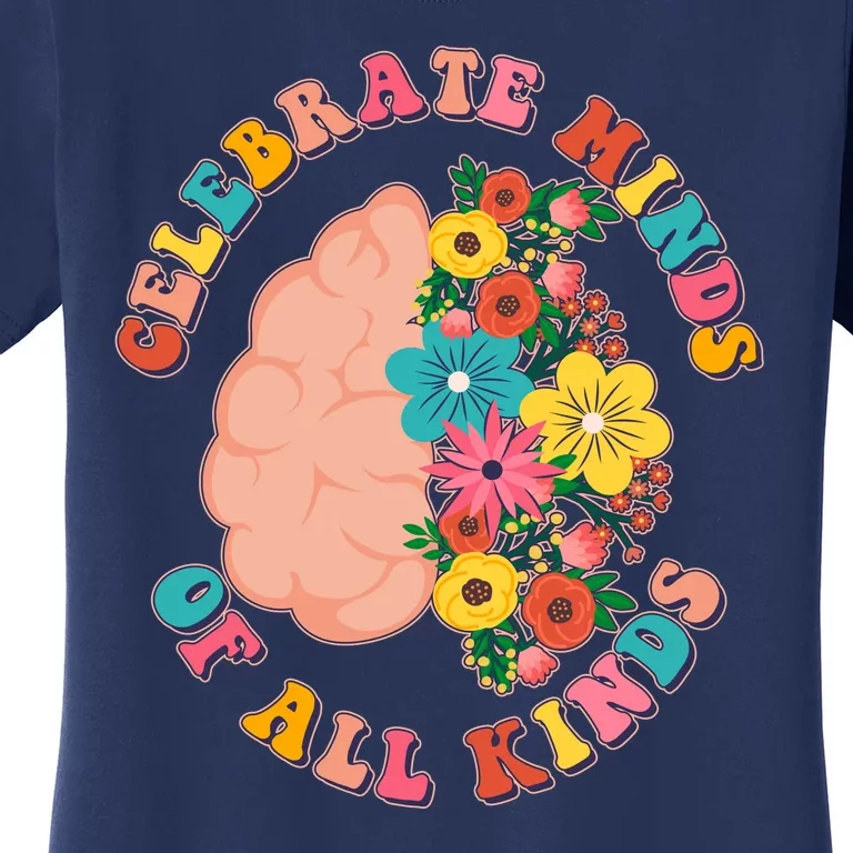 Celebrate Minds Of All Kinds Flowers Be Kind The Mind Women's T-Shirt