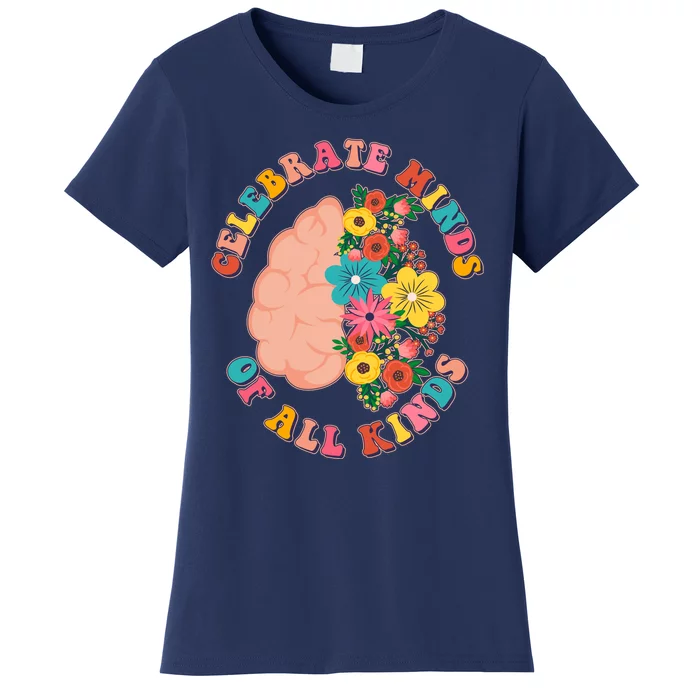 Celebrate Minds Of All Kinds Flowers Be Kind The Mind Women's T-Shirt