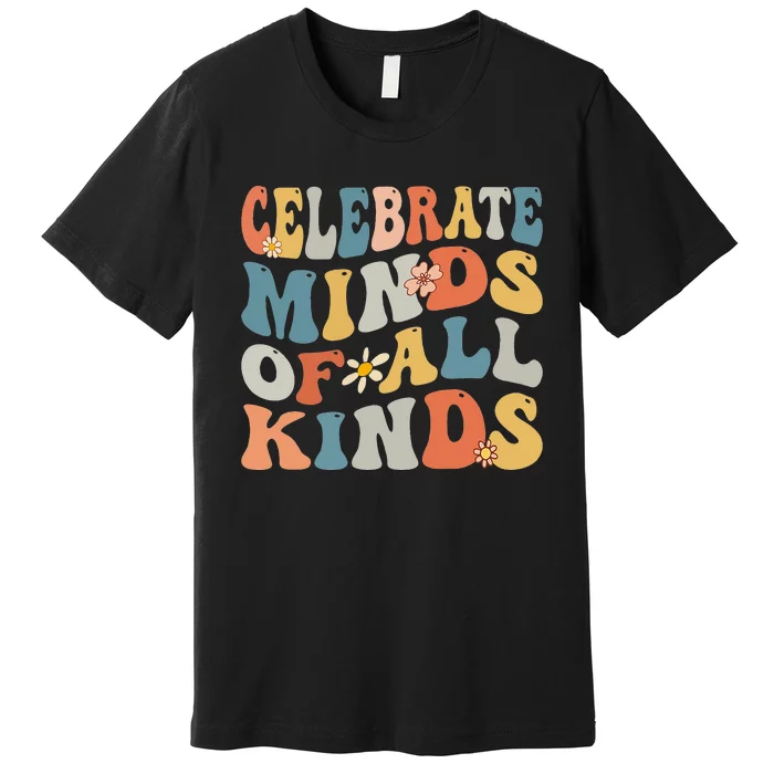 Celebrate Minds Of All Kinds Premium T-Shirt