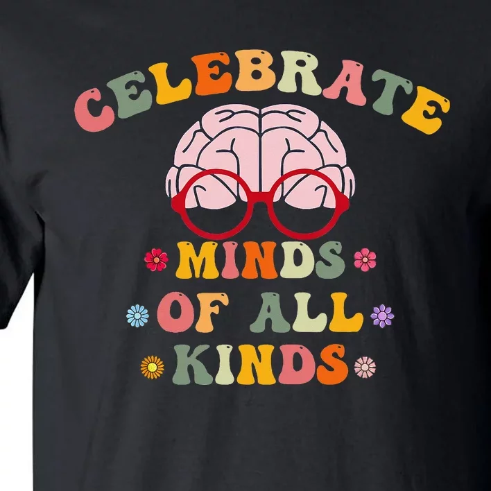 Celebrate Minds Of All Kinds Mental Health Autism Awareness Tall T-Shirt